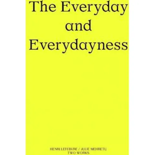 The Everyday and Everydayness - Henri Lefebvre & Julie Mehretu