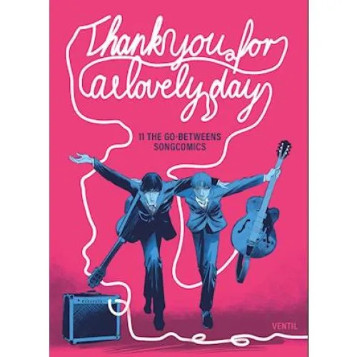 The Go-Betweens: Thank you for a lovely day - Songcomics Bog