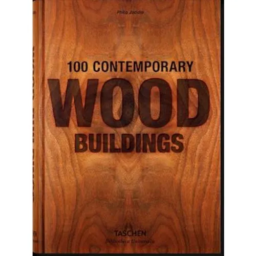 Philip Jodidio: 100 Contemporary Wood Buildings
