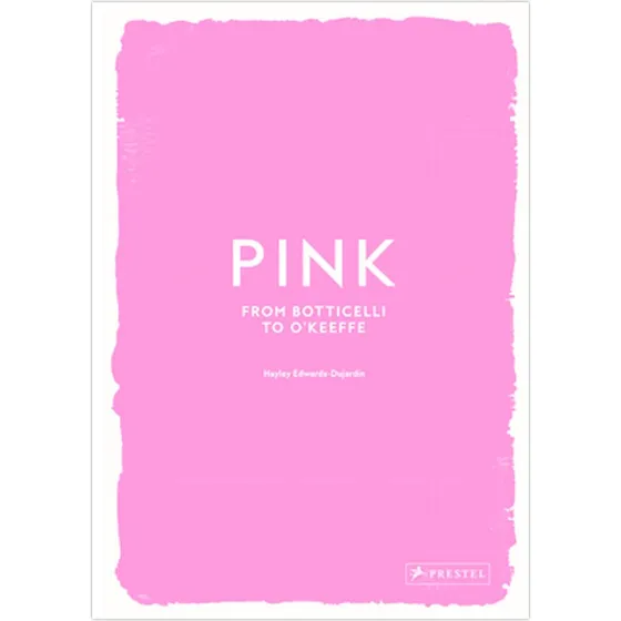 Pink - From Botticelli to O'Keefe af Hayley Edwards-Dujardin