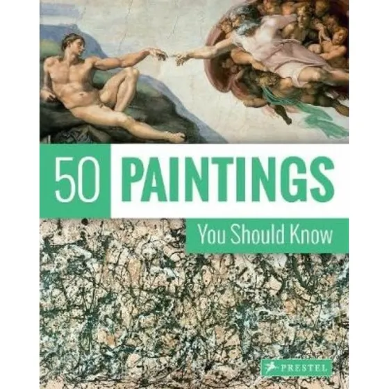 50 Paintings You Should Know - Kristina Lowis & Tamsin Pickeral
