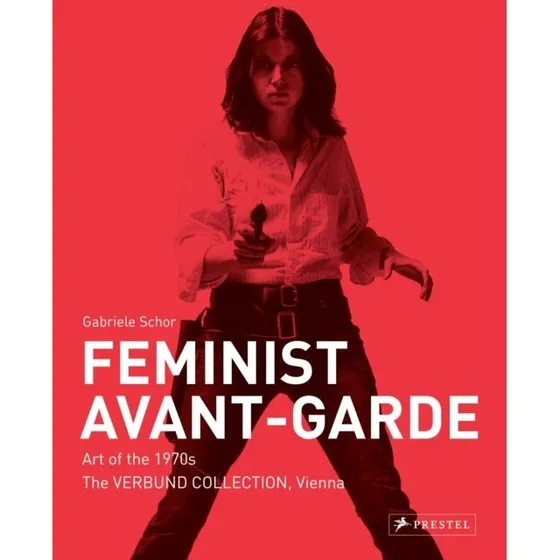 Feminist Avant-garde - Gabriele Schor