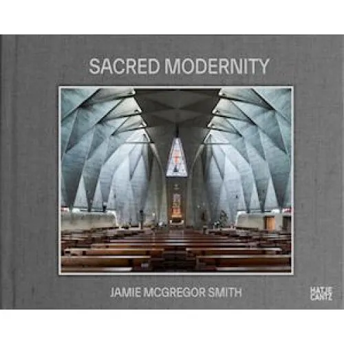 Sacred Modernity - Jonathan Meades, Ivica Brnic & Jamie McGregor Smith