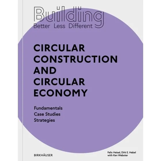 Building Better - Less - Different af Dirk E. Hebel & Felix Heisel