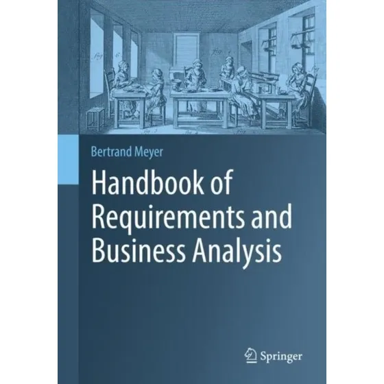 Meyer's Handbook of Requirements and Business Analysis