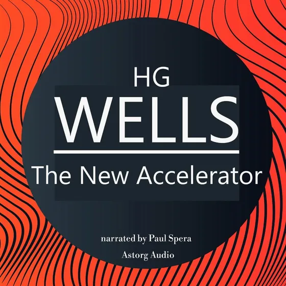 H. G. Wells: The New Accelerator