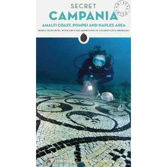 Secret Campania: Pompeii, Amalfi Coast & Naples - Maria Franchini
