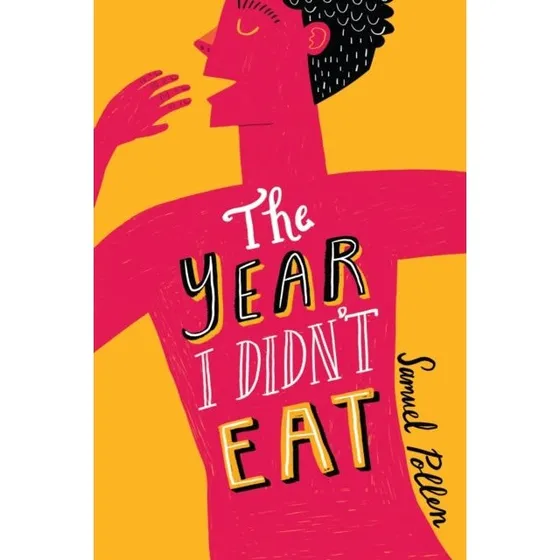 Samuel Pollen: The Year I Didn't Eat - Bog