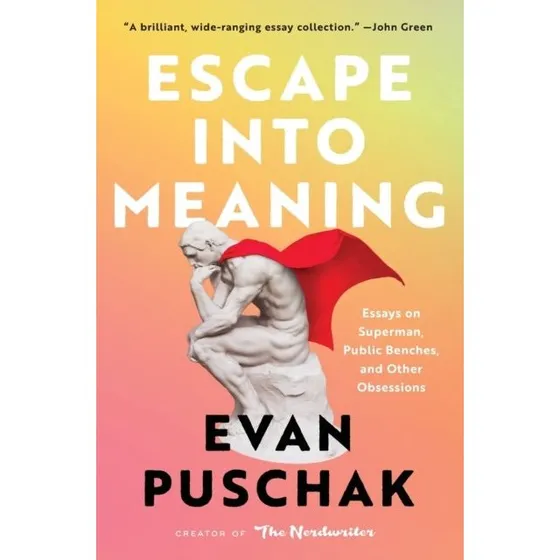 Evan Puschak: Escape Into Meaning