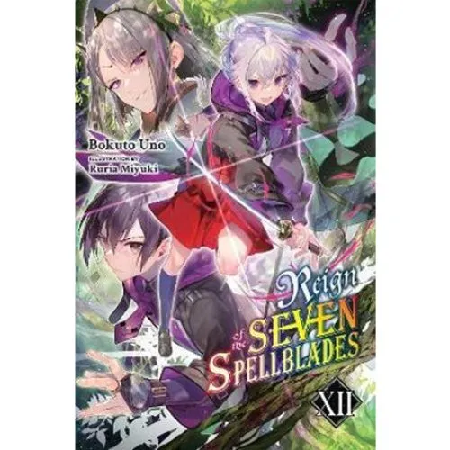 Reign of the Seven Spellblades, Vol. 12 Light Novel