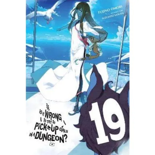 Is It Wrong to Try to Pick Up Girls in a Dungeon?, Vol. 19 Light Novel