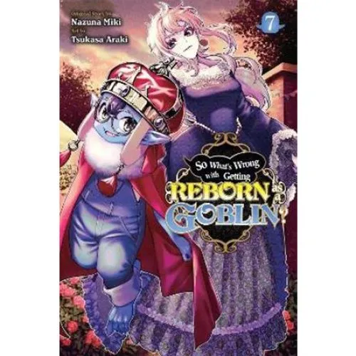 So What's Wrong with Getting Reborn as a Goblin?, Vol. 7 - Manga