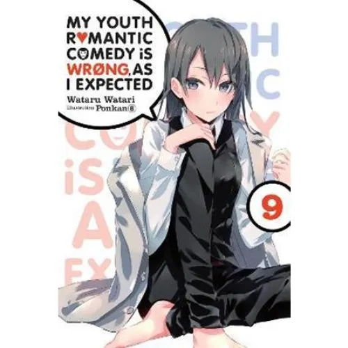 My Youth Romantic Comedy Is Wrong, As I Expected, Vol. 9 - Light Novel