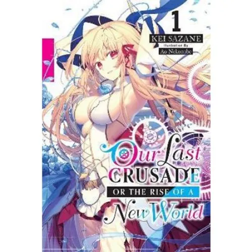Our Last Crusade or the Rise of a New World, Vol. 1 Light Novel