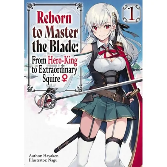 Reborn to Master the Blade: From Hero-King to Extraordinary Vol. 1