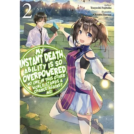 My Instant Death Ability Is So Overpowered! Vol. 2 (Light Novel)