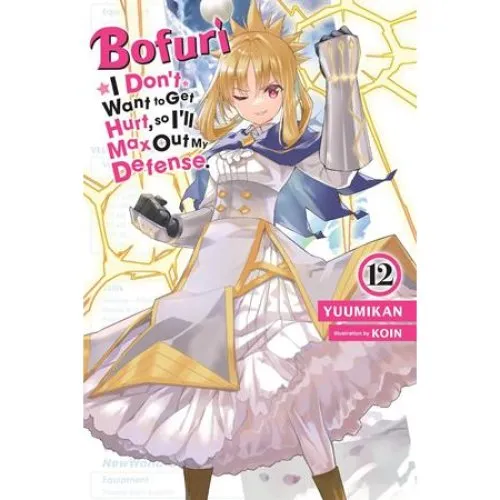Bofuri: I Don't Want to Get Hurt, so I'll Max Out My Defense, Vol. 12