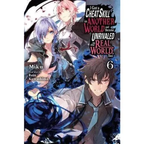 I Got a Cheat Skill in Another World Vol. 6 - Light Novel
