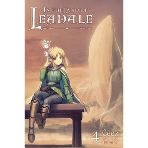 In the Land of Leadale, Vol. 4 (Light Novel) - Tenmaso Ceez