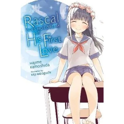 Rascal Does Not Dream of His First Love Light Novel