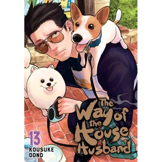 The Way of the Househusband, Vol. 13 - Kousuke Oono