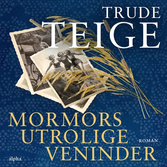 Mormors utrolige veninder - Trude Teige (Lydbog)
