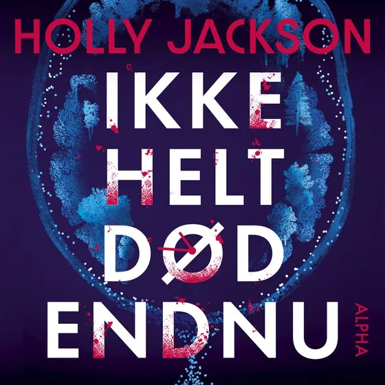 Holly Jackson - Ikke helt død endnu (Lydbog)