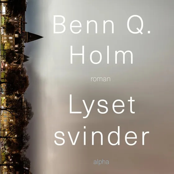 Lyset svinder - Benn Q. Holm (Lydbog)