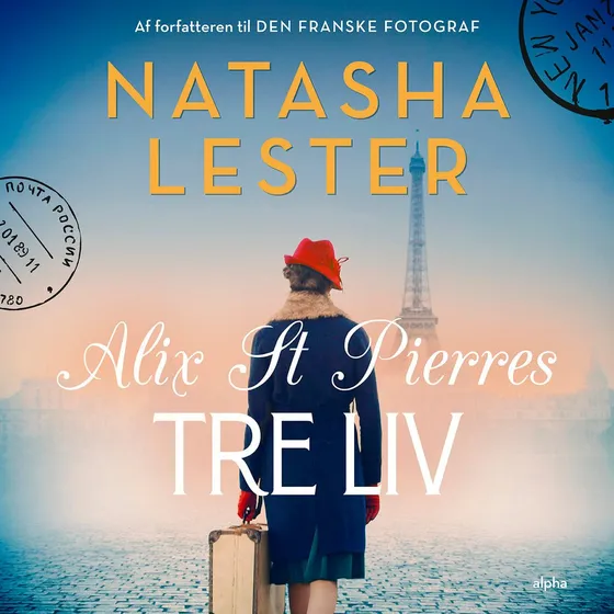 Alix St Pierres tre liv - Natasha Lester (Lydbog)