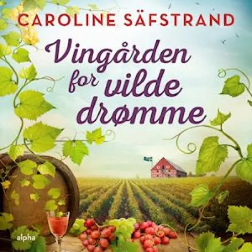 Caroline Säfstrand: Vingården for vilde drømme - Lydbog