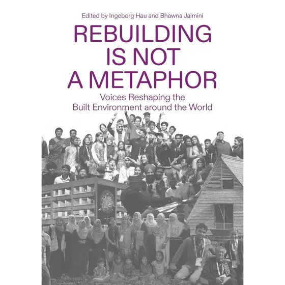 Rebuilding Is Not a Metaphor - Søren Nielsen - Danish Architectural Press