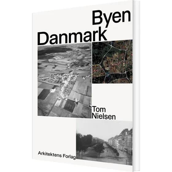 Byen Danmark af Tom Nielsen - Arkitektens Forlag