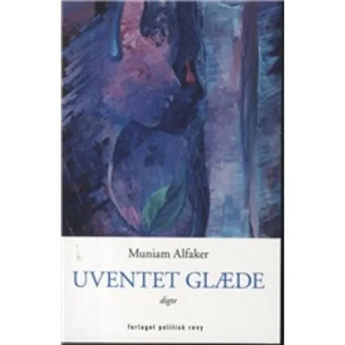 Uventet glæde - Muniam Alfaker (Digtsamling)