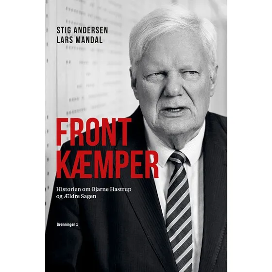 Frontkæmper: Historien om Bjarne Hastrup og Ældre Sagen