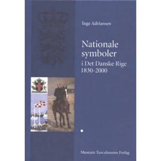 Nationale Symboler I Det Danske Rige 1830-2000 - Inge Adriansen