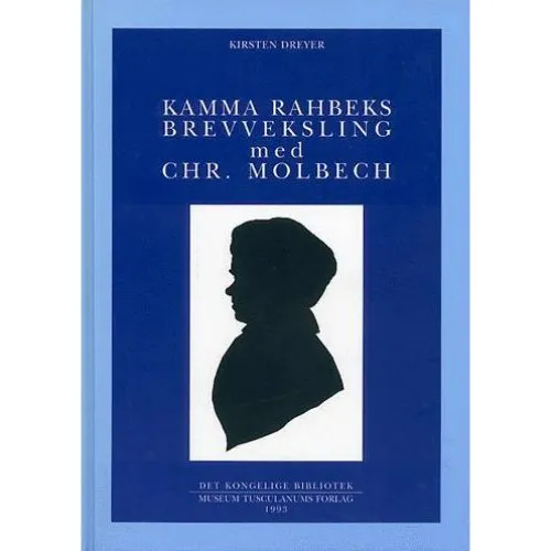 Kamma Rahbeks brevveksling med Chr. Molbech - Kirsten Dreyer