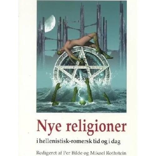 Nye religioner i hellenistisk-romersk tid og i dag - Mikael Rothstein