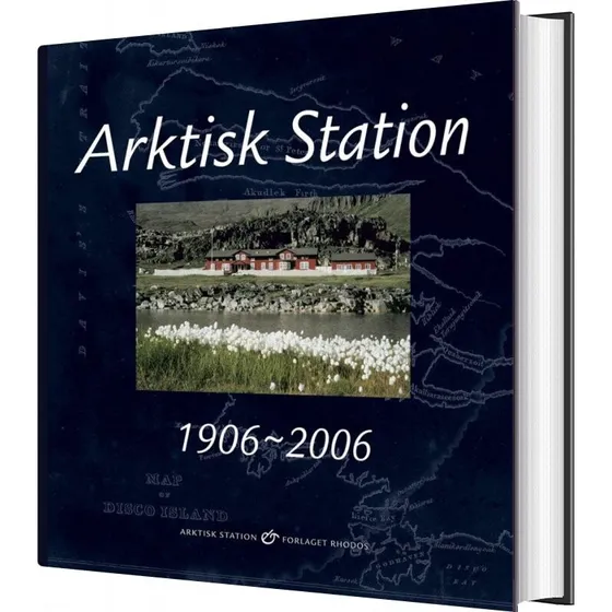 Arktisk Station 1906-2006 af Lone Bruun - Rhodos