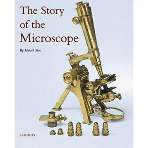 The Story of the Microscope - Harald Moe