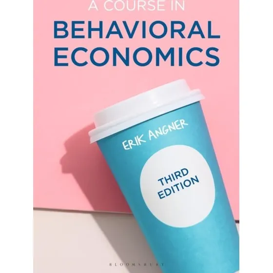 Erik Angner: A Course in Behavioral Economics