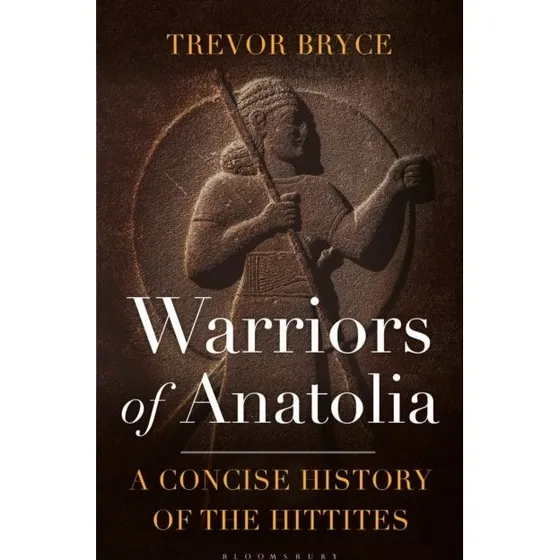 Warriors of Anatolia af Trevor Bryce