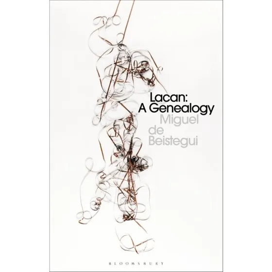 Lacan: A Genealogy - Miguel de Beistegui