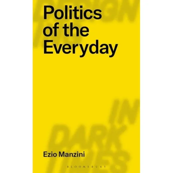Politics of the Everyday - Ezio Manzini (Bog)
