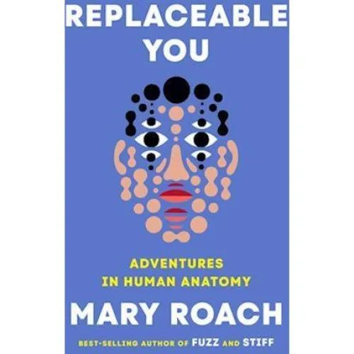 Mary Roach: Replaceable You (Bog)