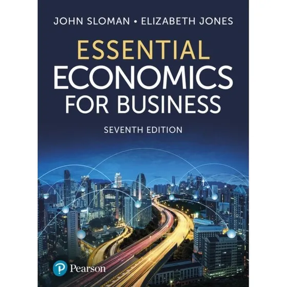 Essential Economics for Business - Elizabeth Jones & John Sloman
