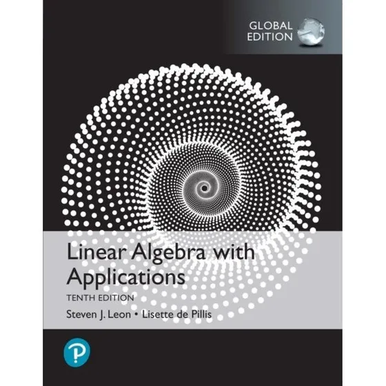 Linear Algebra With Applications, Global Edition