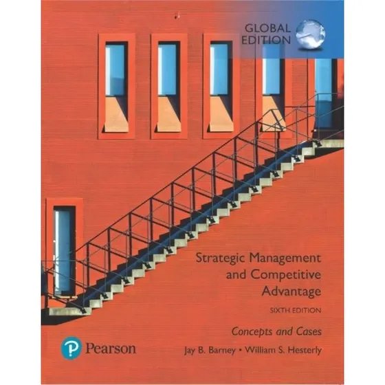 Strategic Management and Competitive Advantage - Barney & Hesterly