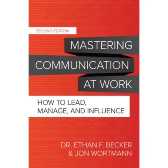 Mastering Communication at Work, 2. udgave: How to Lead