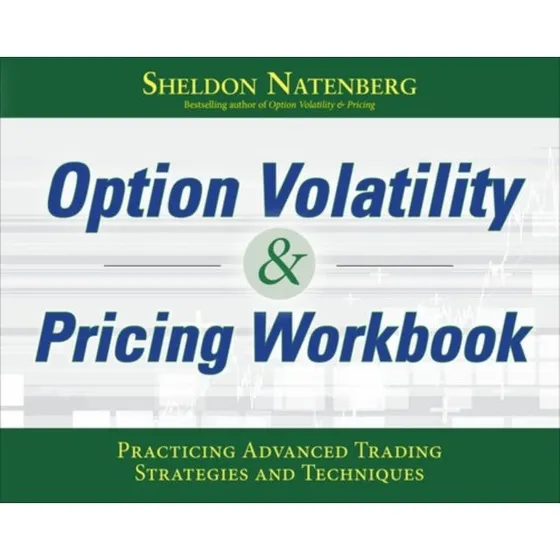 Sheldon Natenberg: Option Volatility & Pricing Workbook