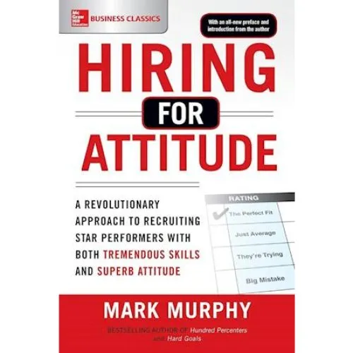 Mark Murphy: Hiring for Attitude - Bog
